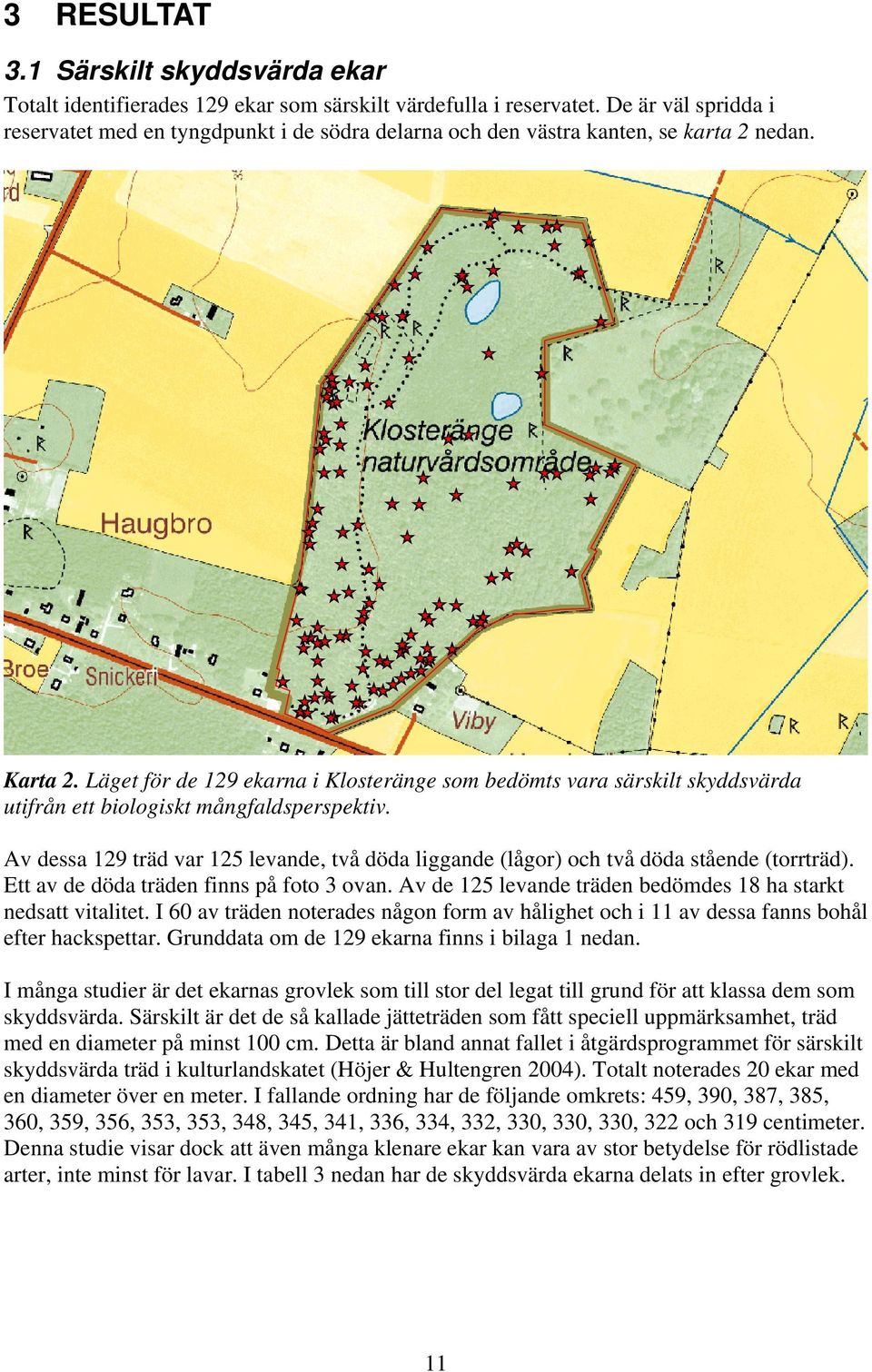 Läget för de 129 ekarna i Klosteränge som bedömts vara särskilt skyddsvärda utifrån ett biologiskt mångfaldsperspektiv.