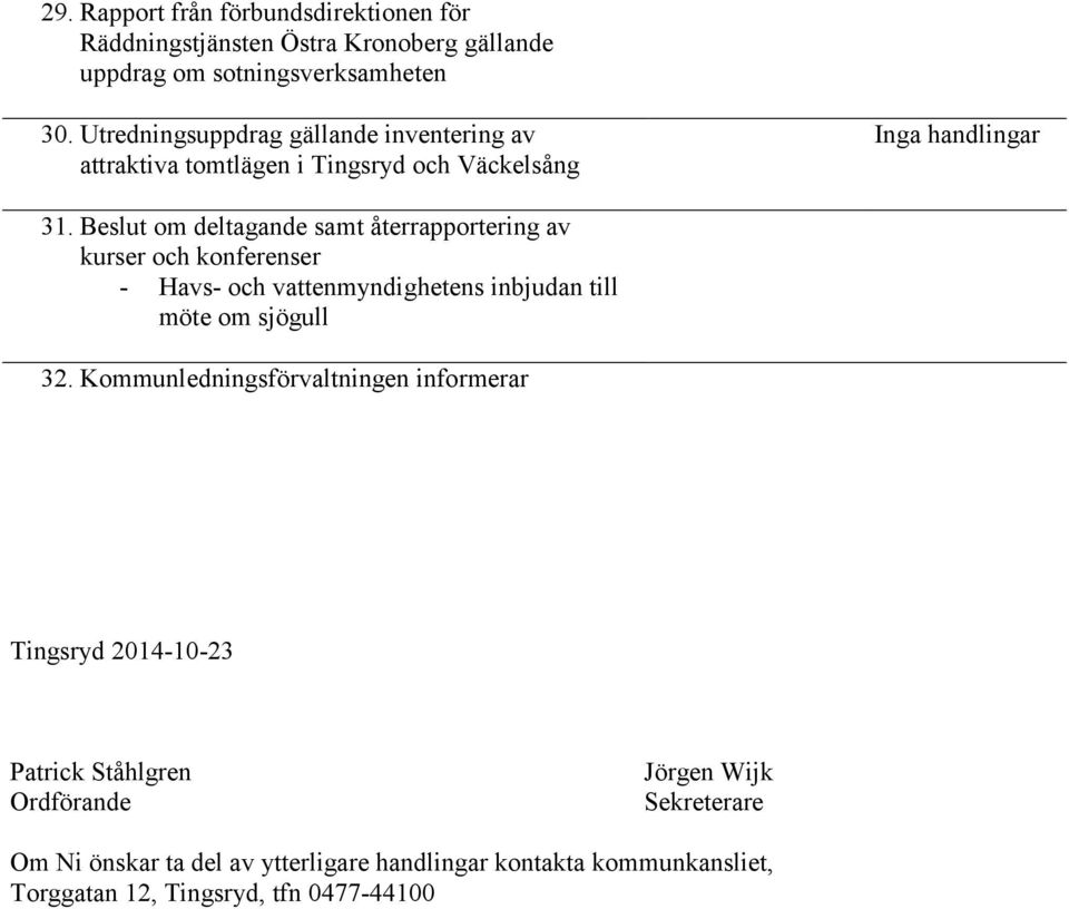 Beslut om deltagande samt återrapportering av kurser och konferenser - Havs- och vattenmyndighetens inbjudan till möte om sjögull 32.