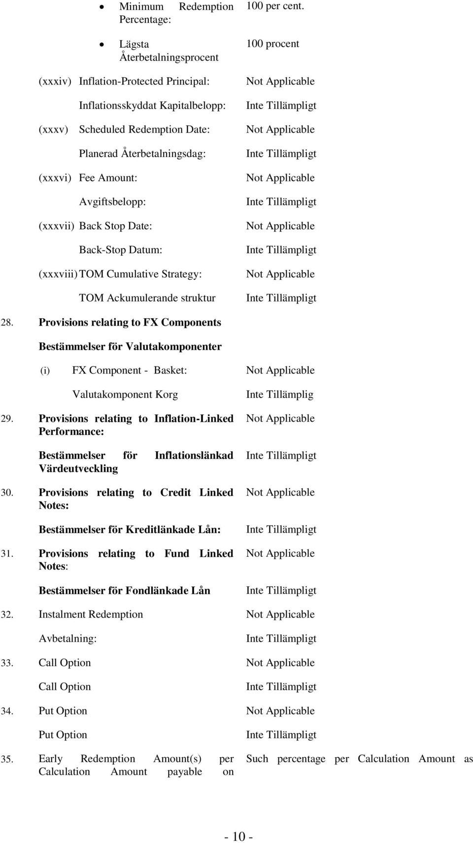 Avgiftsbelopp: (xxxvii) Back Stop Date: Back-Stop Datum: (xxxviii) TOM Cumulative Strategy: TOM Ackumulerande struktur Not Applicable Not Applicable Not Applicable Not Applicable Not Applicable 28.