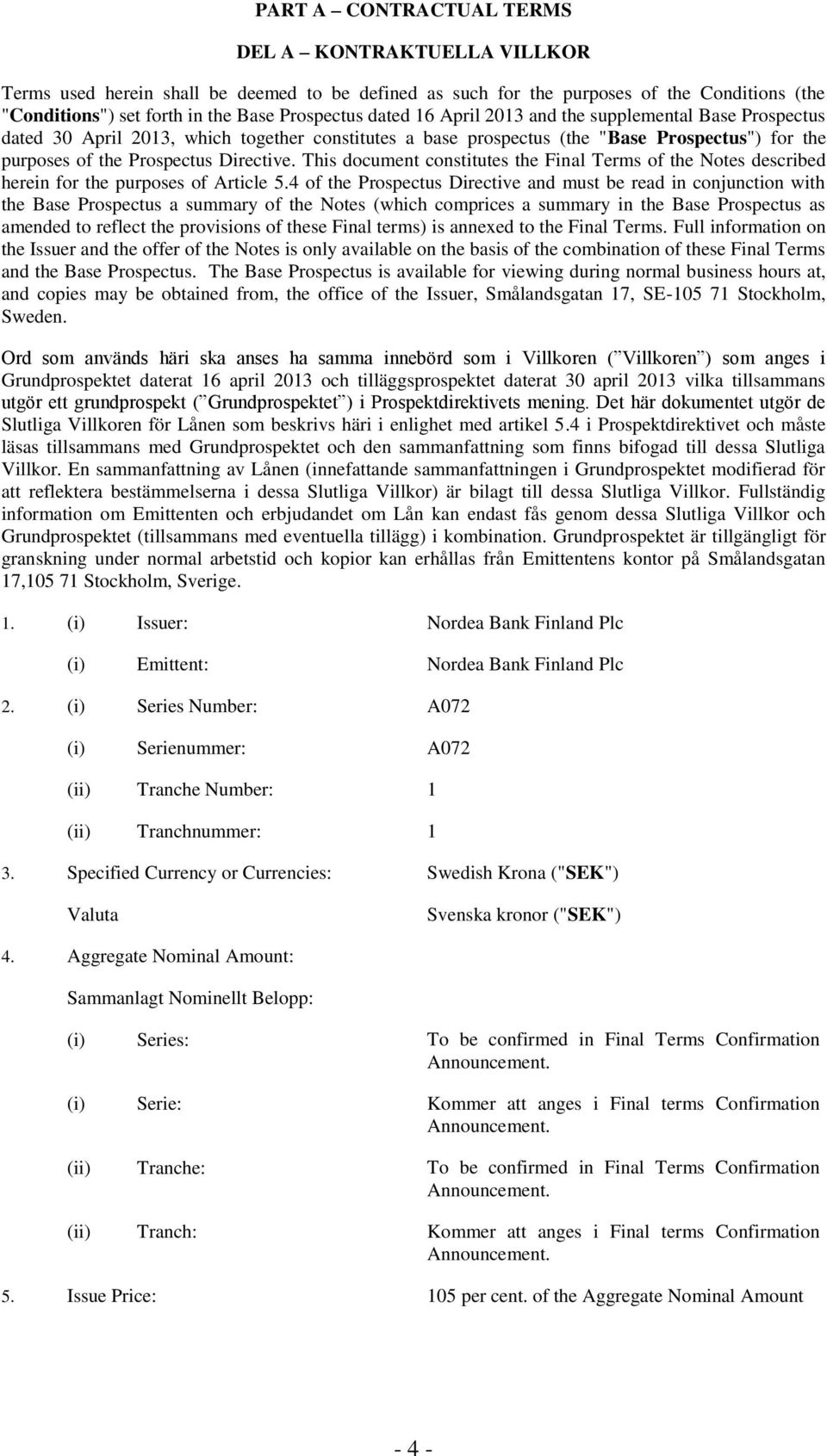 This document constitutes the Final Terms of the Notes described herein for the purposes of Article 5.