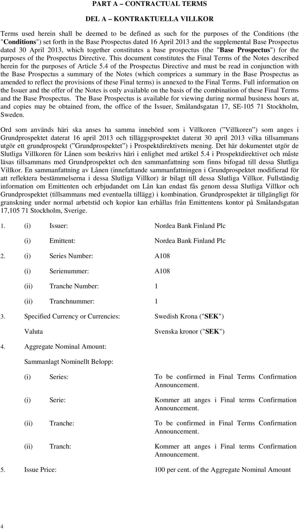 This document constitutes the Final Terms of the Notes described herein for the purposes of Article 5.