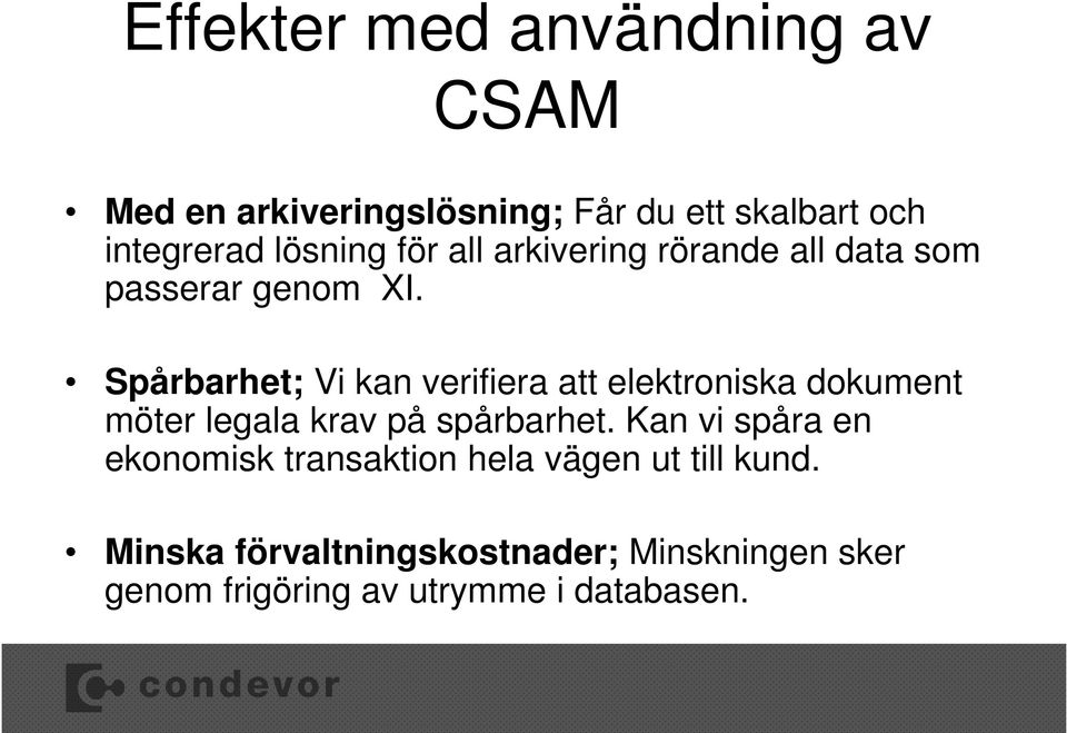 Spårbarhet; Vi kan verifiera att elektroniska dokument möter legala krav på spårbarhet.