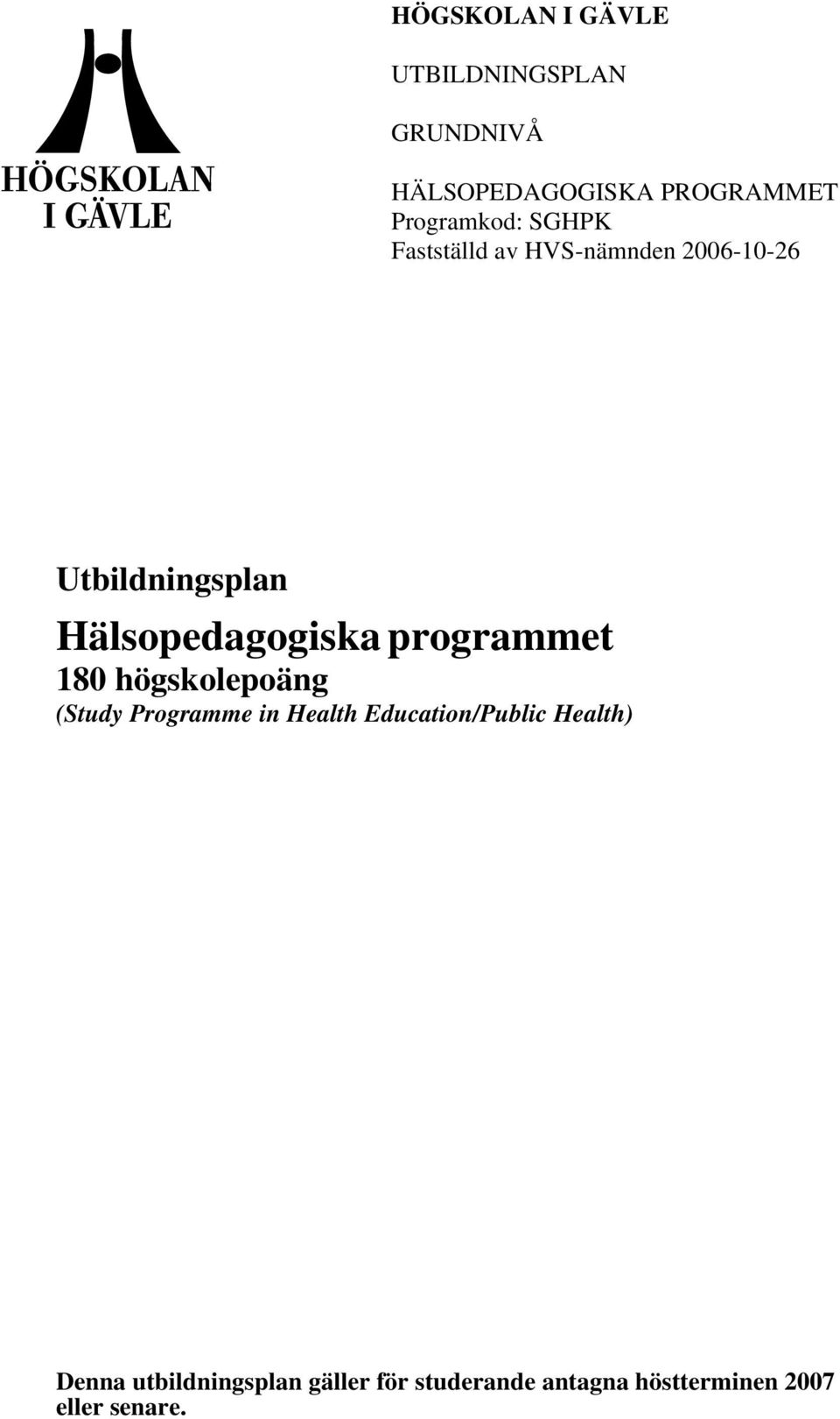 Hälsopedagogiska programmet 180 högskolepoäng (Study Programme in Health