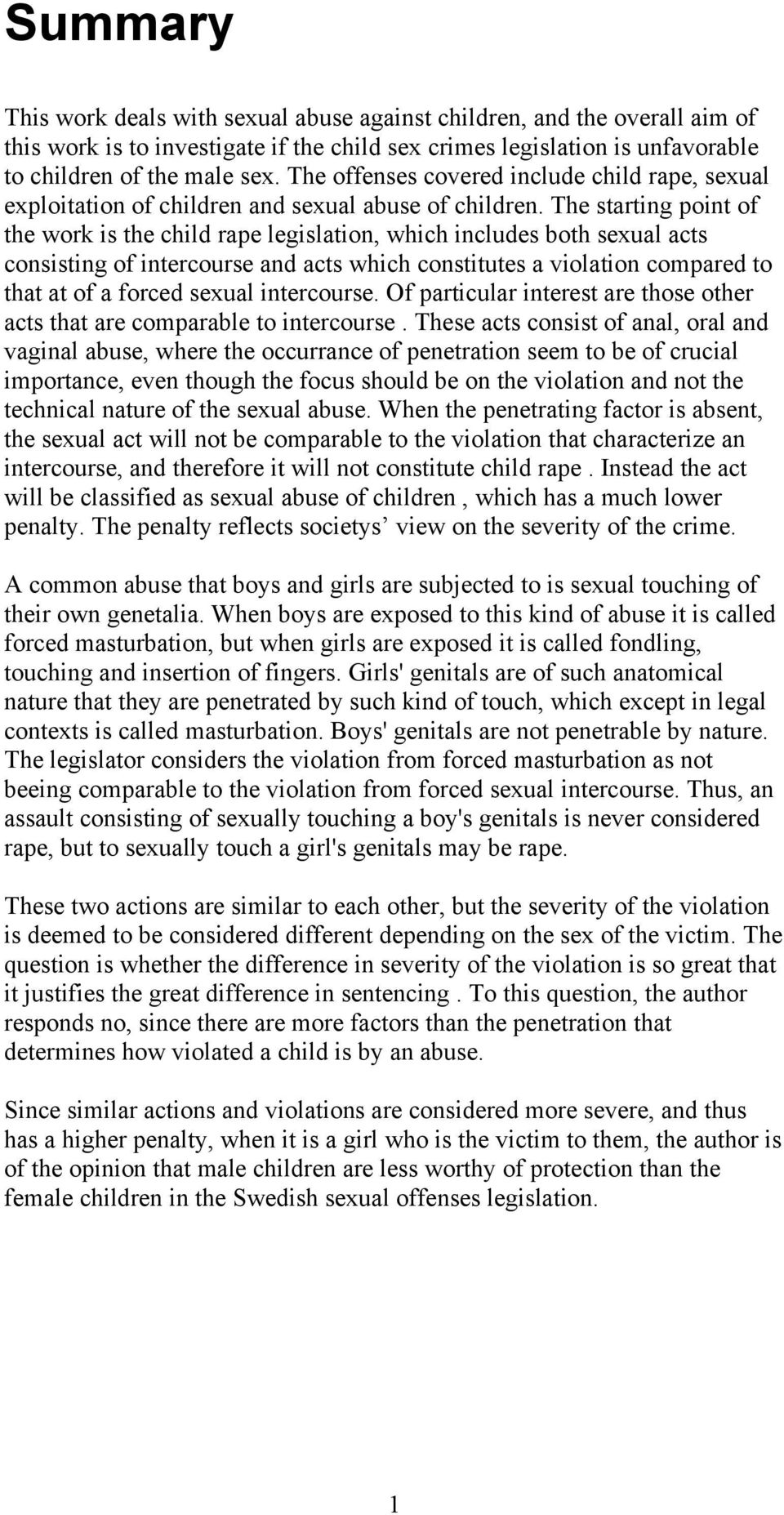 The starting point of the work is the child rape legislation, which includes both sexual acts consisting of intercourse and acts which constitutes a violation compared to that at of a forced sexual
