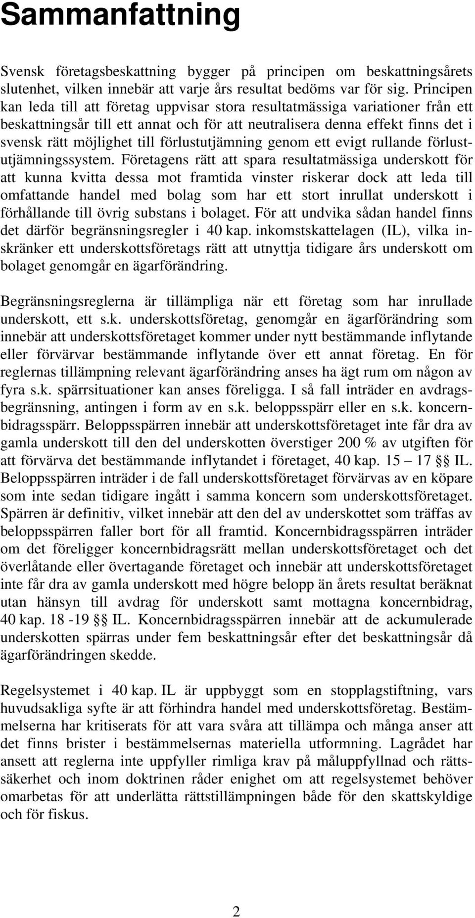 förlustutjämning genom ett evigt rullande förlustutjämningssystem.