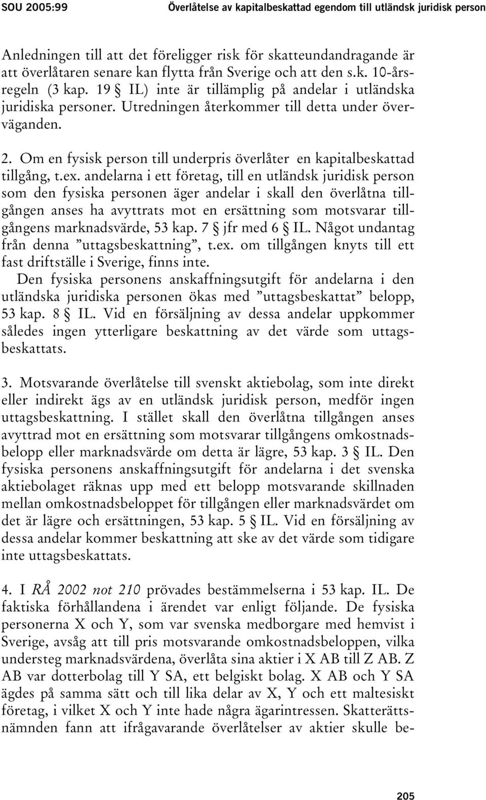 Om en fysisk person till underpris överlåter en kapitalbeskattad tillgång, t.ex.