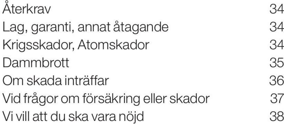 skada inträffar 36 Vid frågor om försäkring