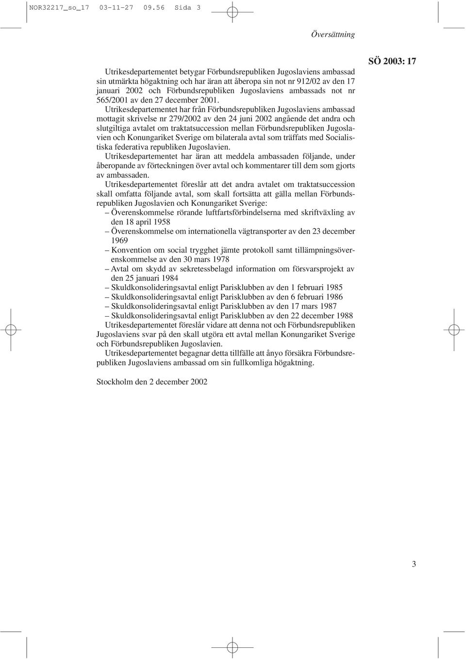 Förbundsrepubliken Jugoslaviens ambassads not nr 565/2001 av den 27 december 2001.