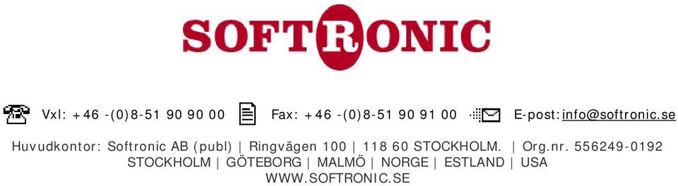 se Huvudkontor: Softronic AB (publ) Ringvägen 100 118