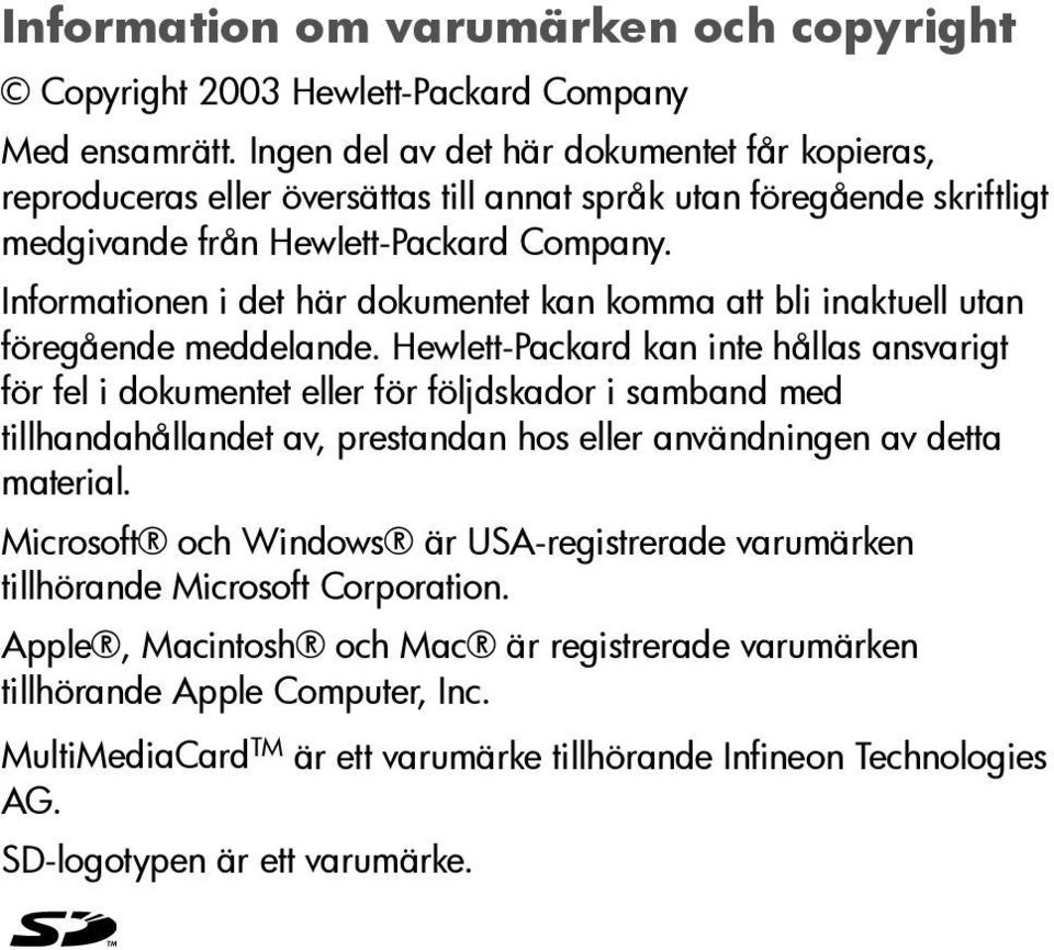 Informationen i det här dokumentet kan komma att bli inaktuell utan föregående meddelande.