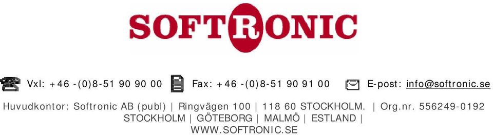 se Huvudkontor: Softronic AB (publ) Ringvägen 100 118