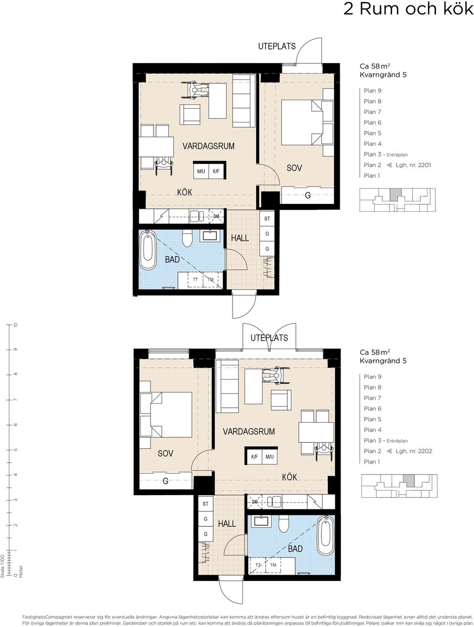 2202 Skala 1:100 0 Meter astighetscompagniet reserverar sig för eventuella ändringar.