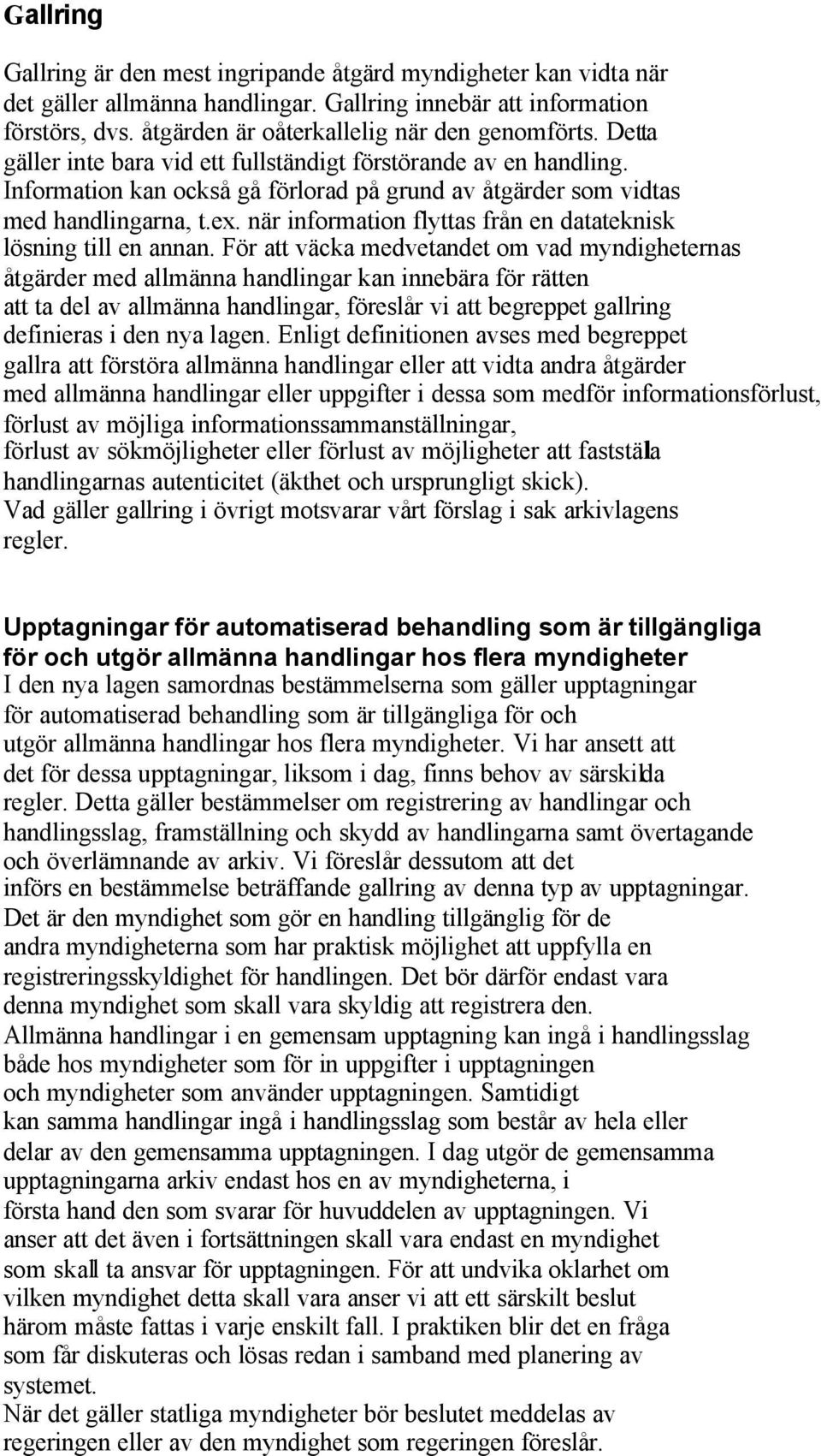 när information flyttas från en datateknisk lösning till en annan.