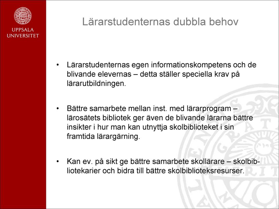 med lärarprogram lärosätets bibliotek ger även de blivande lärarna bättre insikter i hur man kan utnyttja