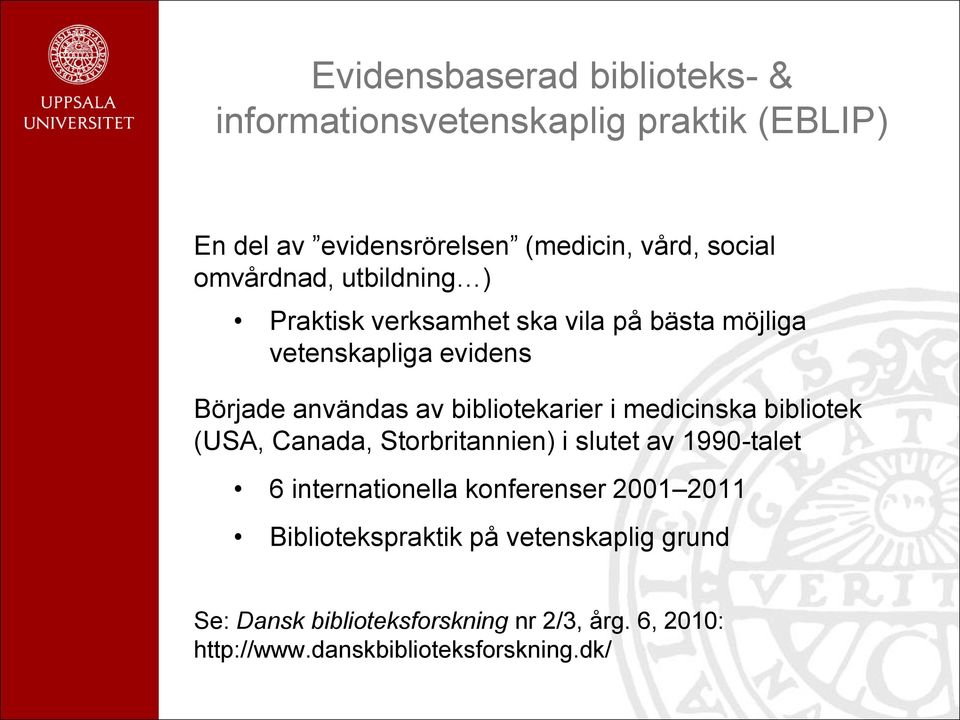 bibliotekarier i medicinska bibliotek (USA, Canada, Storbritannien) i slutet av 1990-talet 6 internationella konferenser