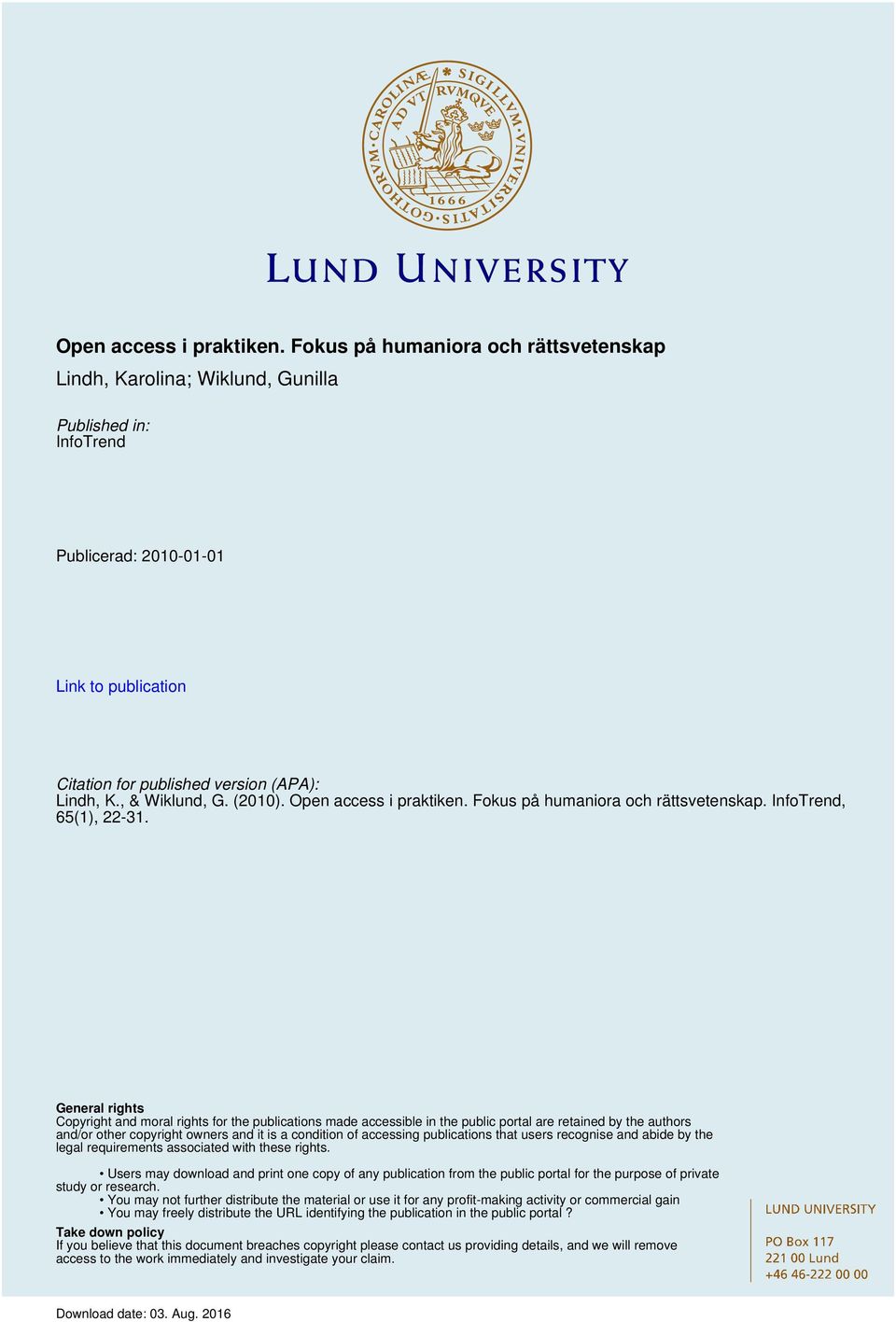 , & Wiklund, G. (2010).  Fokus på humaniora och rättsvetenskap. InfoTrend, 65(1), 22-31.
