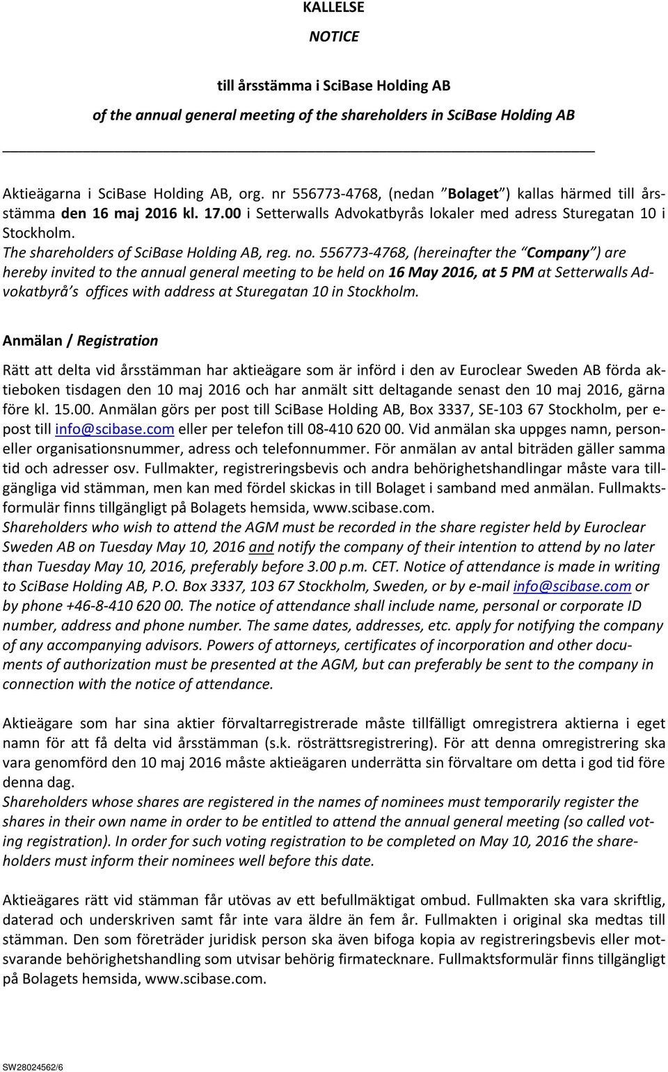 The shareholders of SciBase Holding AB, reg. no.