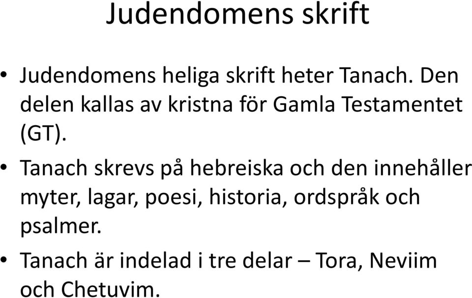 Tanach skrevs på hebreiska och den innehåller myter, lagar, poesi,