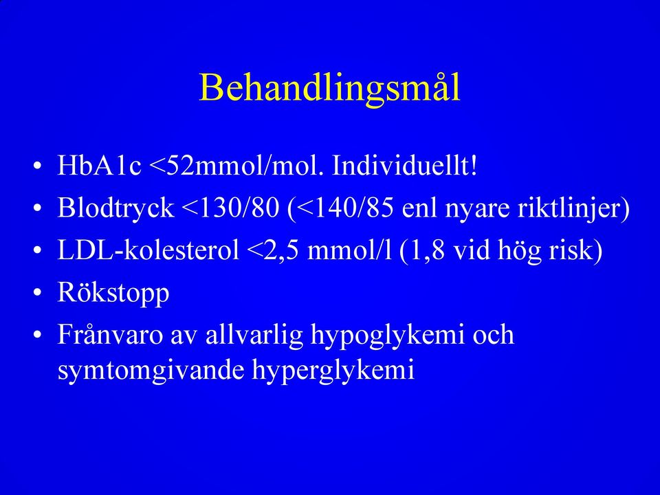 LDL-kolesterol <2,5 mmol/l (1,8 vid hög risk)