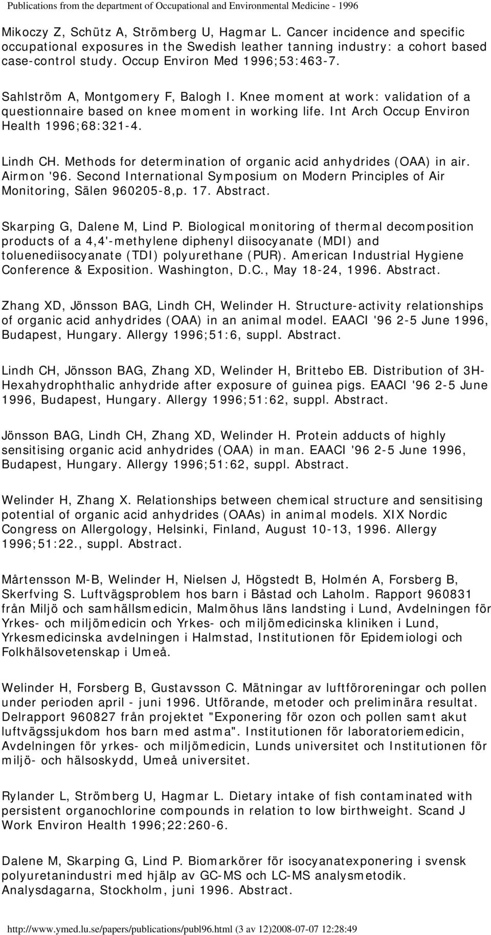 Int Arch Occup Environ Health 1996;68:321-4. Lindh CH. Methods for determination of organic acid anhydrides (OAA) in air. Airmon '96.