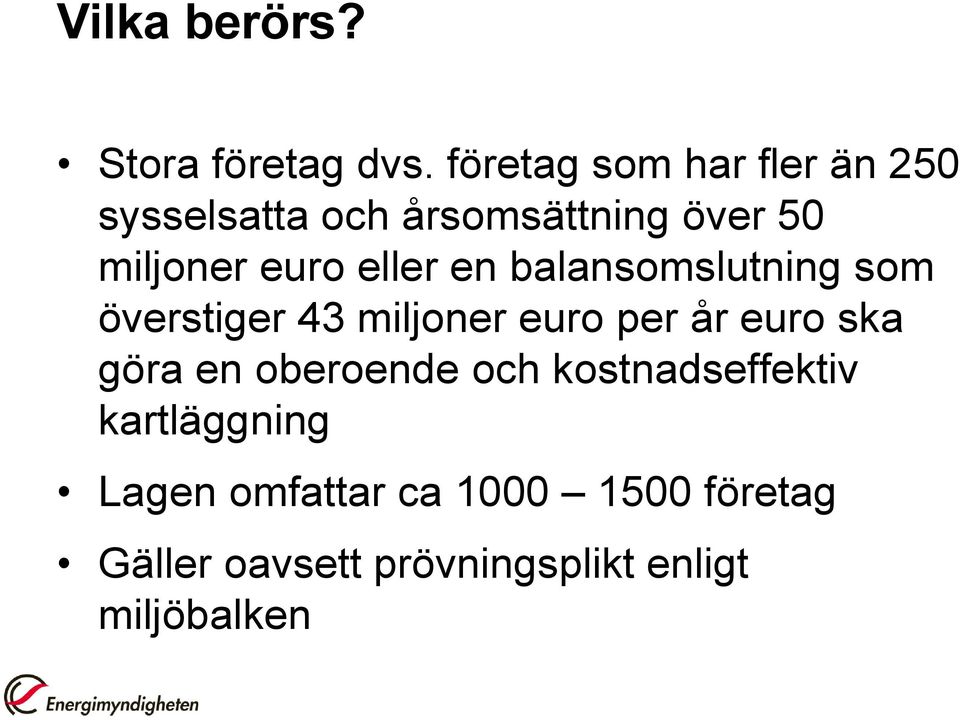 eller en balansomslutning som överstiger 43 miljoner euro per år euro ska göra