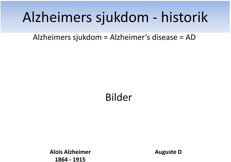 Alzheimer s disease = AD