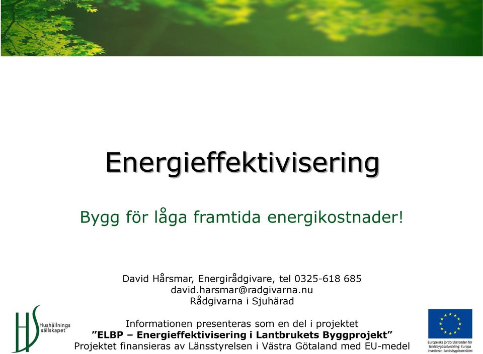 nu Rådgivarna i Sjuhärad Informationen presenteras som en del i projektet ELBP