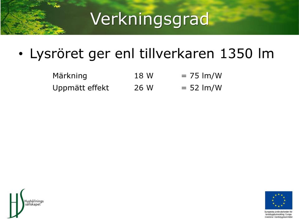 Märkning 18 W = 75 lm/w