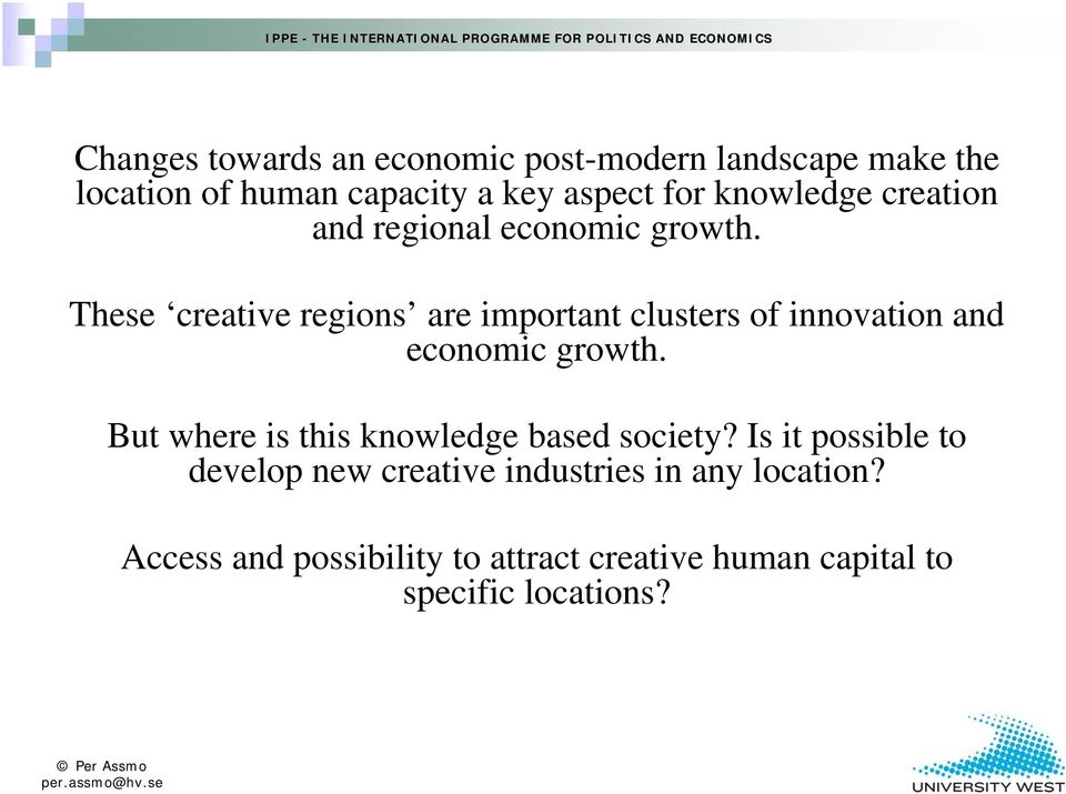 These creative regions are important clusters of innovation and economic growth.