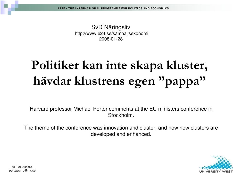 klustrens egen pappa Harvard professor Michael Porter comments at the EU