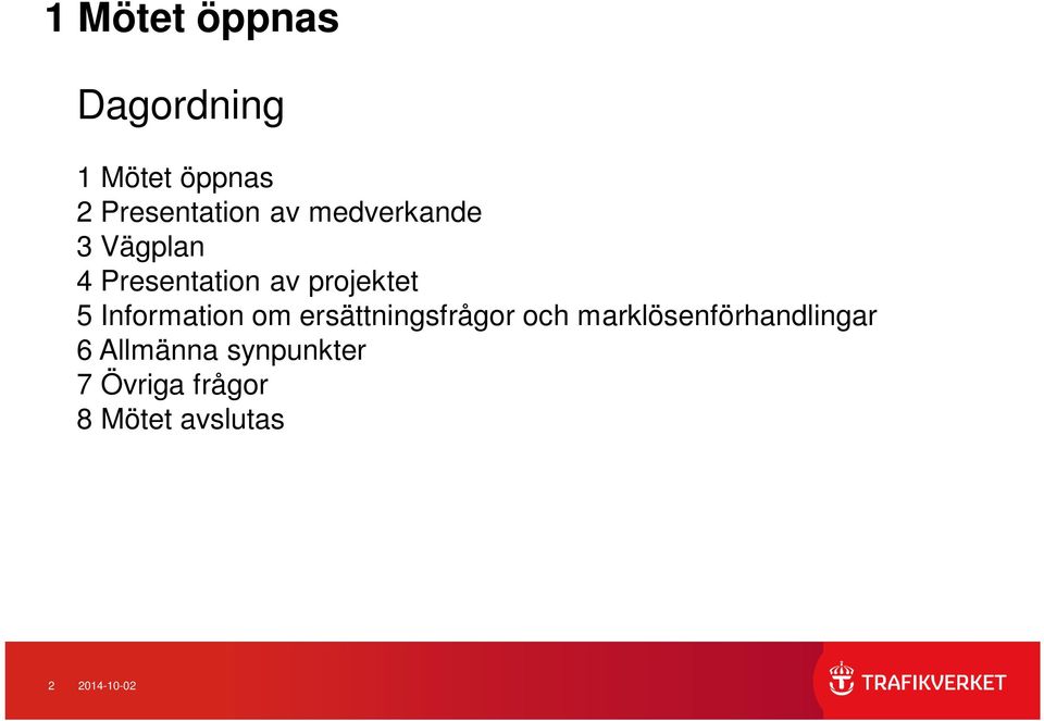 Information om ersättningsfrågor och marklösenförhandlingar 6