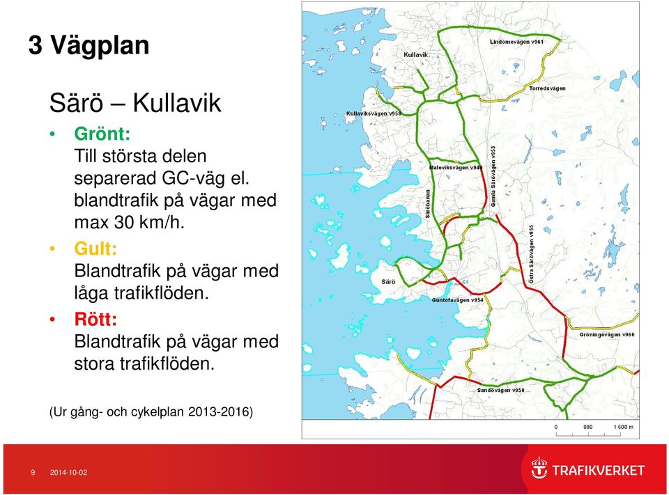 Gult: Blandtrafik på vägar med låga trafikflöden.