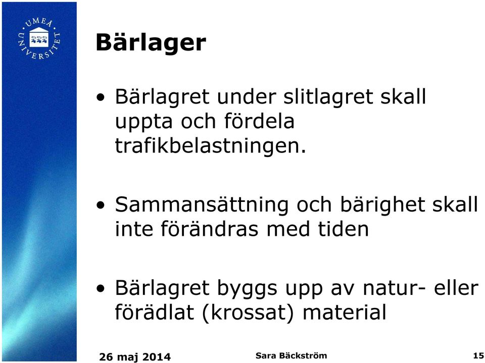 Sammansättning och bärighet skall inte förändras med