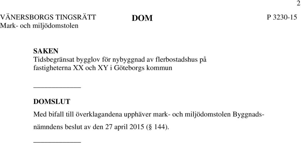 och XY i Göteborgs kommun DOMSLUT Med bifall till överklagandena upphäver
