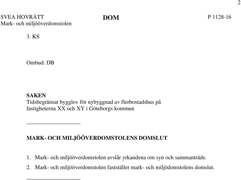 flerbostadshus på fastigheterna XX och XY i Göteborgs kommun MARK- OCH