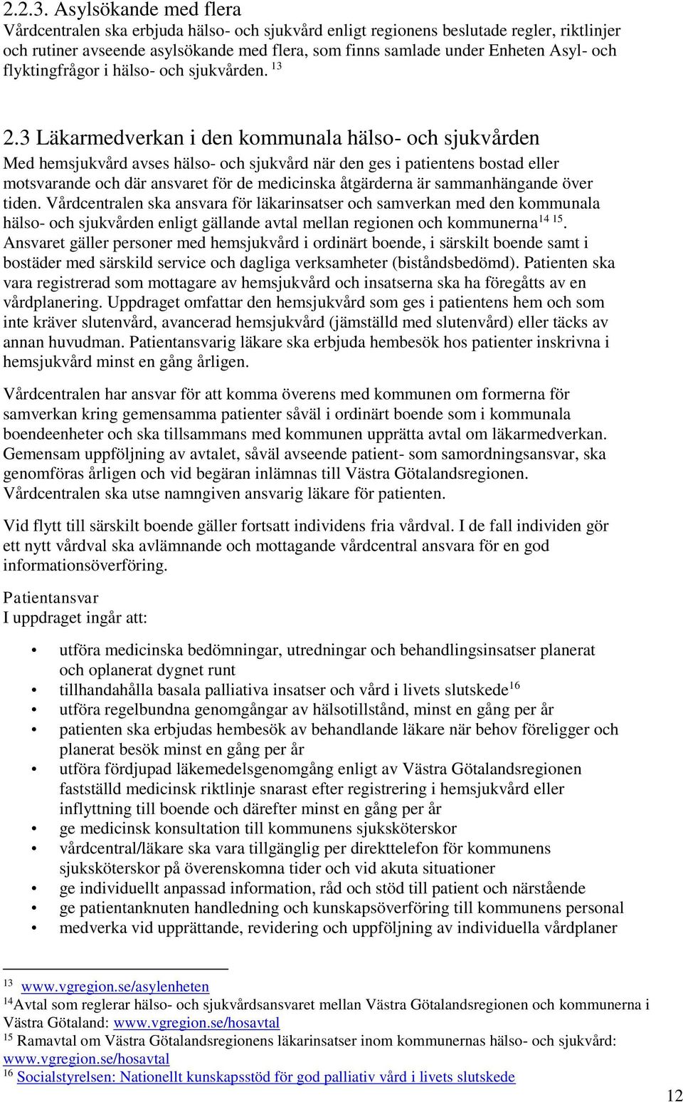 flyktingfrågor i hälso- och sjukvården. 13 2.