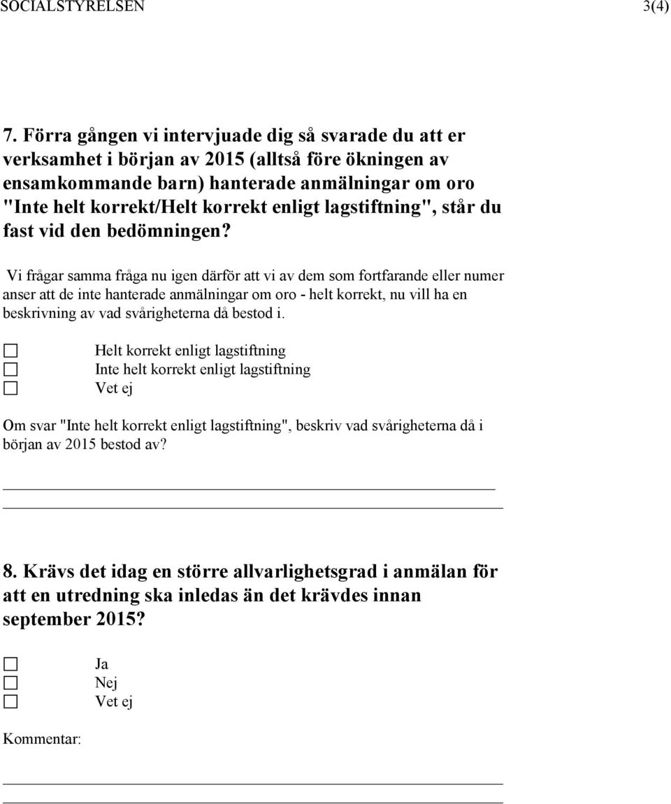 lagstiftning", står du fast vid den bedömningen?