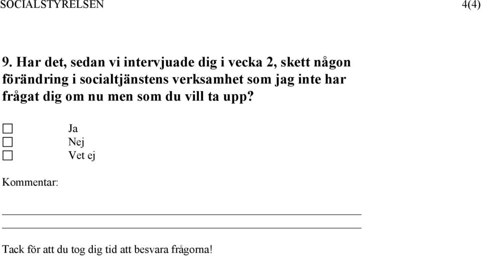 förändring i socialtjänstens verksamhet som jag inte har