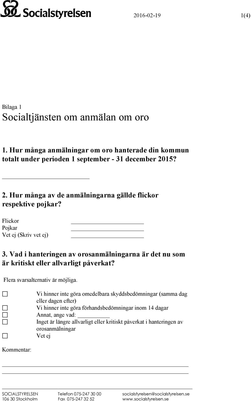 Vad i hanteringen av orosanmälningarna är det nu som är kritiskt eller allvarligt påverkat? Flera svarsalternativ är möjliga.