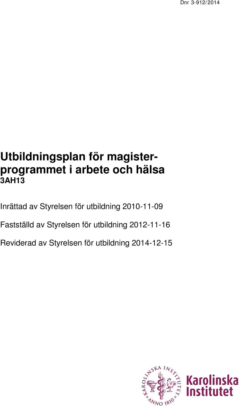 2010-11-09 Fastställd av Styrelsen för utbildning