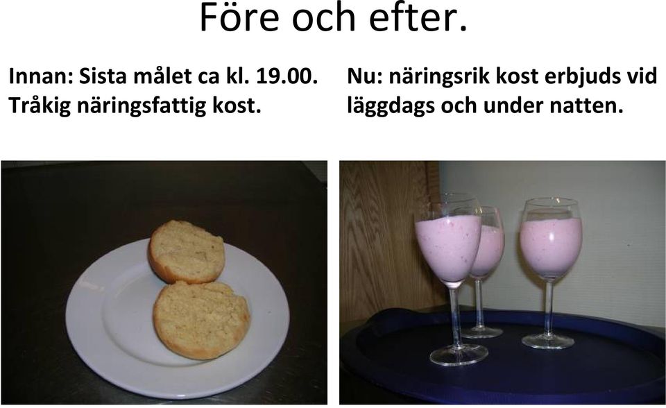 Tråkig näringsfattig kost.