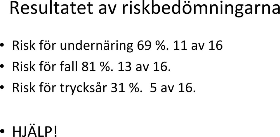 11 av 16 Risk för fall 81 %.