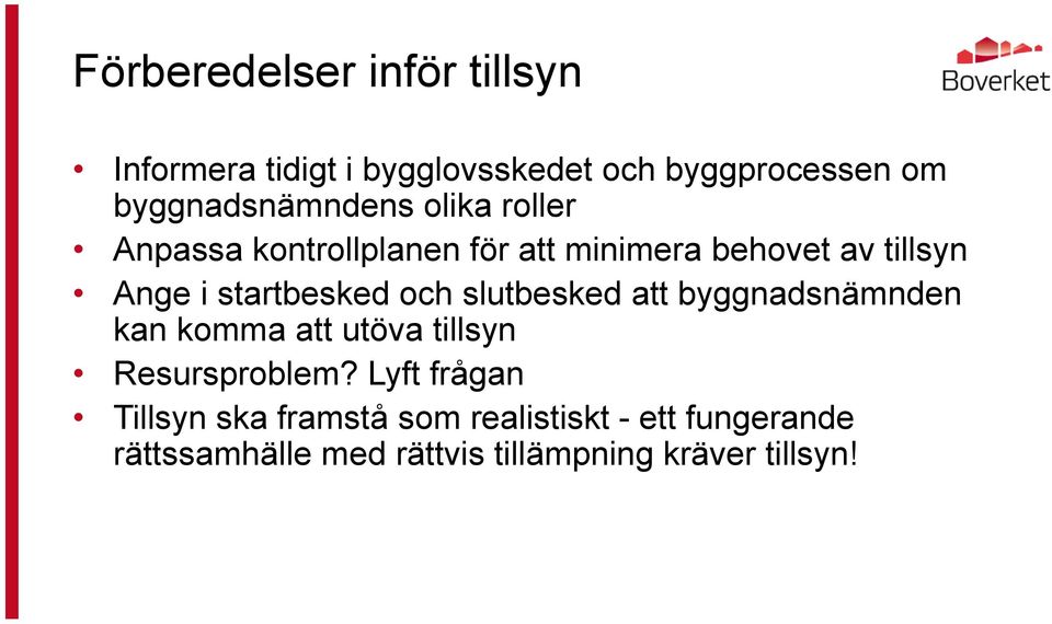 startbesked och slutbesked att byggnadsnämnden kan komma att utöva tillsyn Resursproblem?