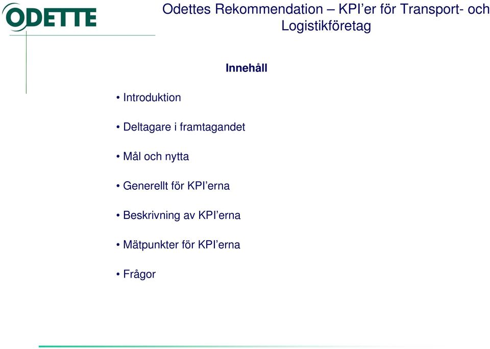 Generellt för KPI erna Beskrivning