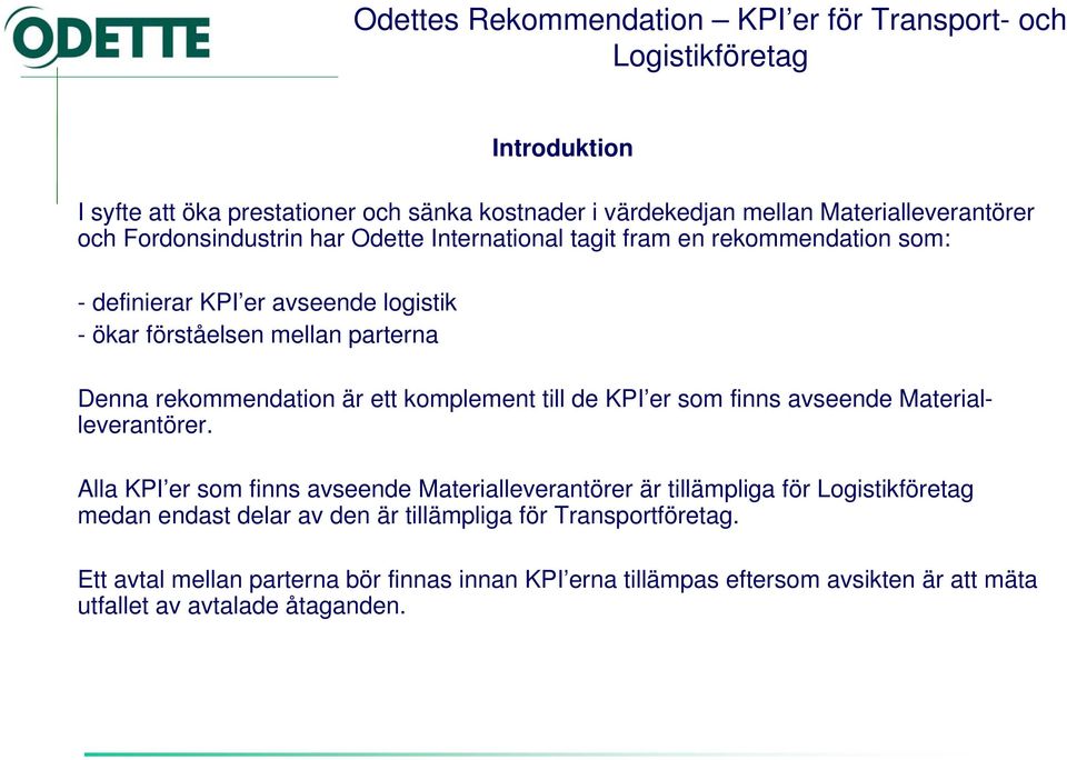 de KPI er som finns avseende Materialleverantörer.