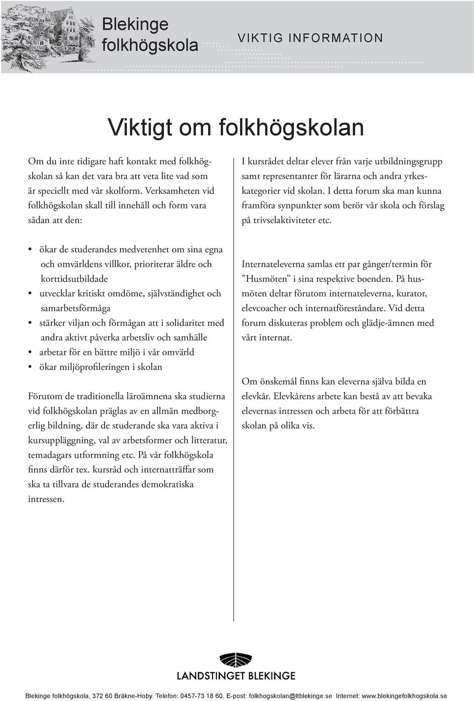 I detta forum ska man kunna framföra synpunkter som berör vår skola och förslag på trivselaktiviteter etc.