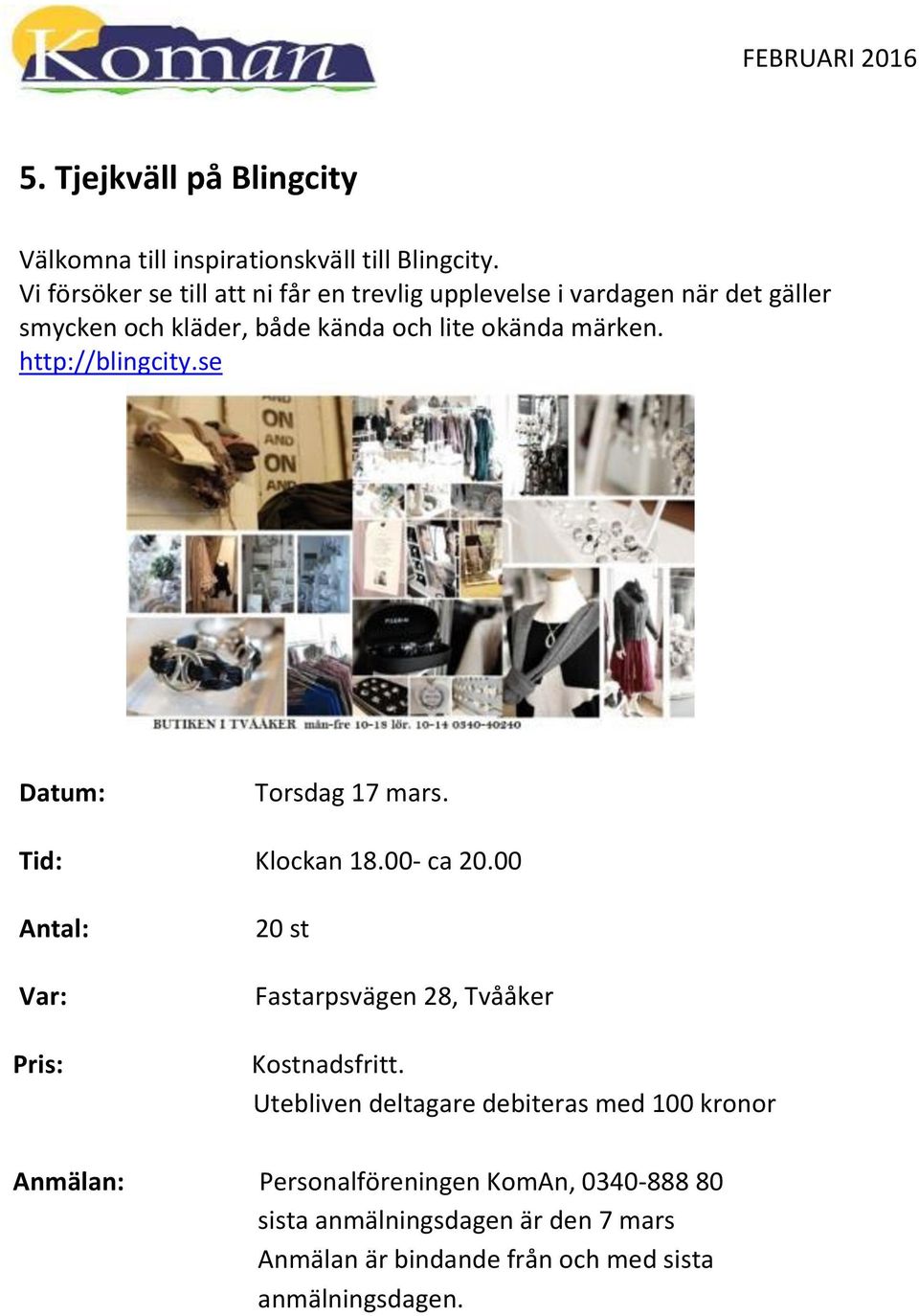 lite okända märken. http://blingcity.se Torsdag 17 mars. Tid: Klockan 18.00- ca 20.