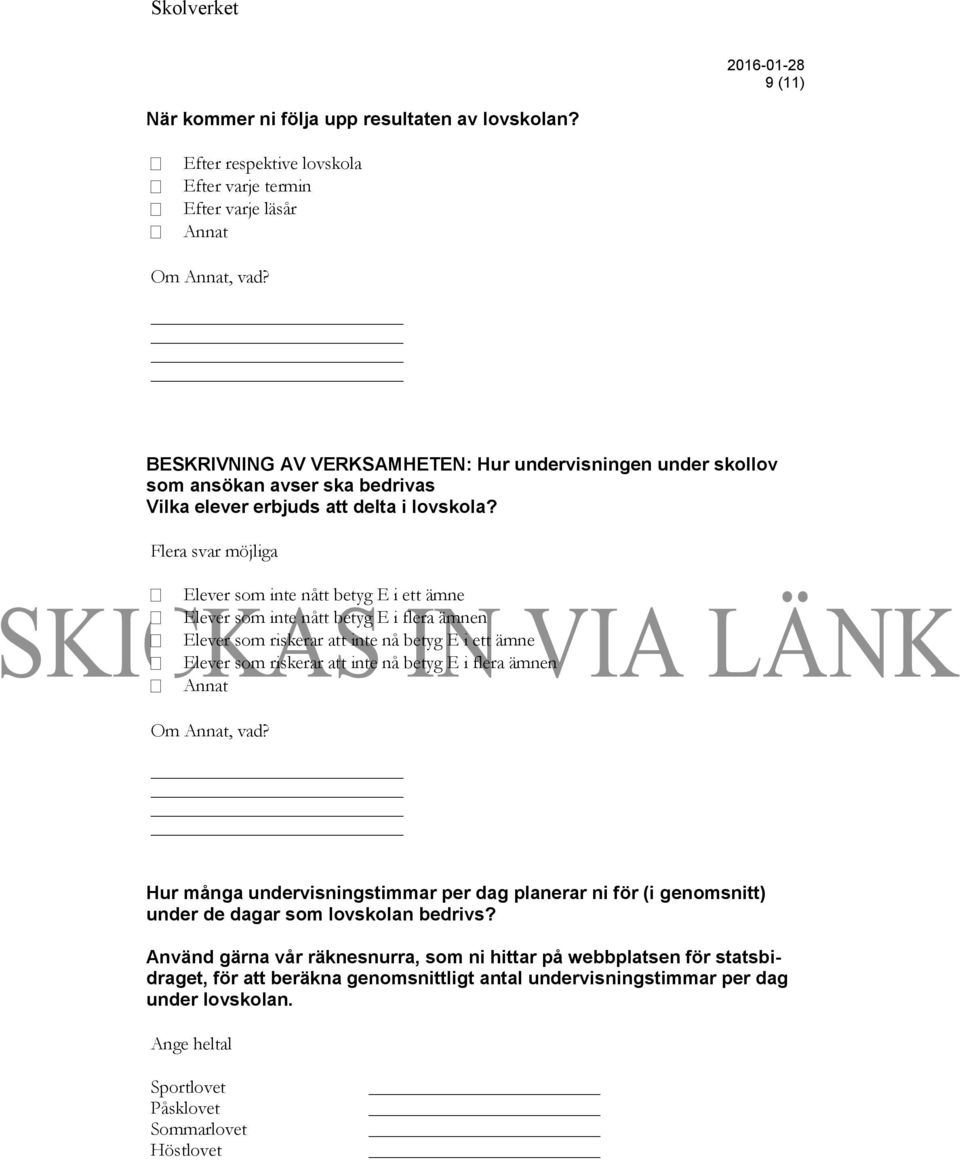 Flera svar möjliga Elever som inte nått betyg E i ett ämne Elever som inte nått betyg E i flera ämnen Elever som riskerar att inte nå betyg E i ett ämne Elever som riskerar att inte nå betyg E i