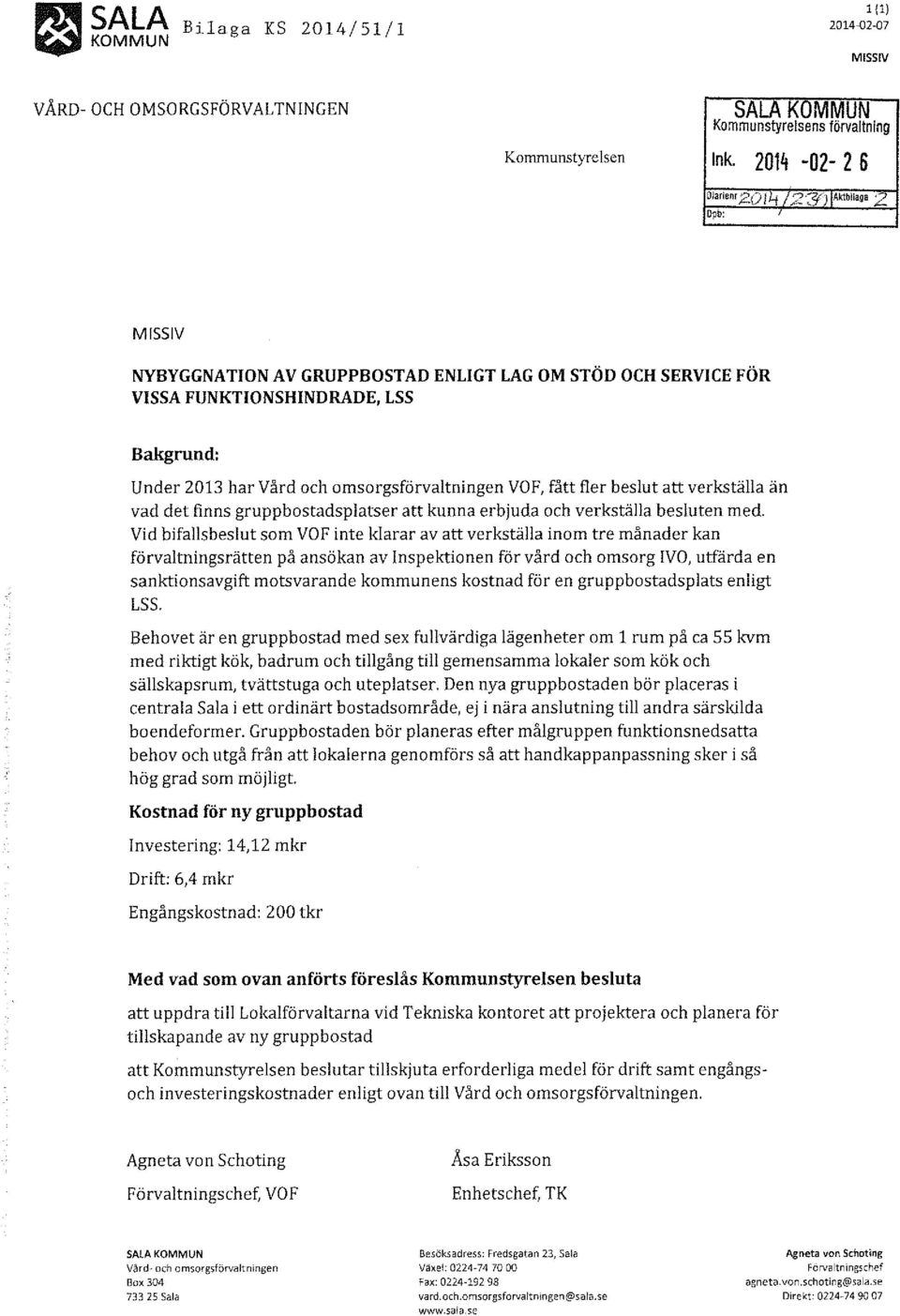 omsorgsförvaltningen VOF, fått fler beslut att verkställa än vad det finns gruppbostadsplatser att kunna erbjuda och verkställa besluten med.