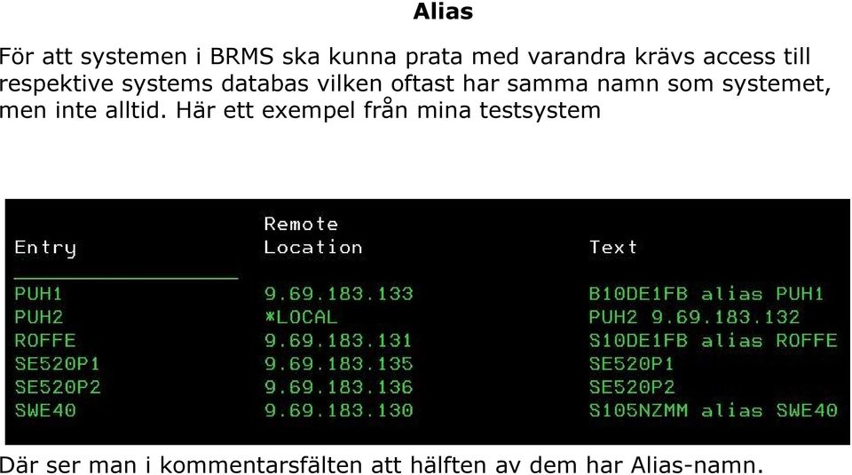 namn som systemet, men inte alltid.
